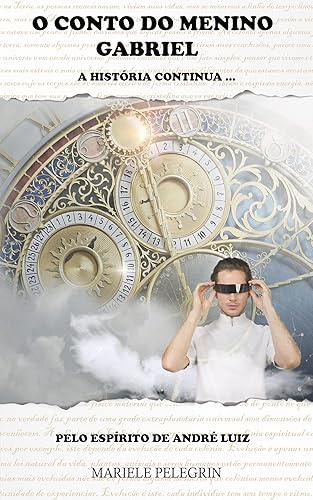 O CONTO DO MENINO GABRIEL: A História Continua (Série A historia continua André Luiz Livro 2)
