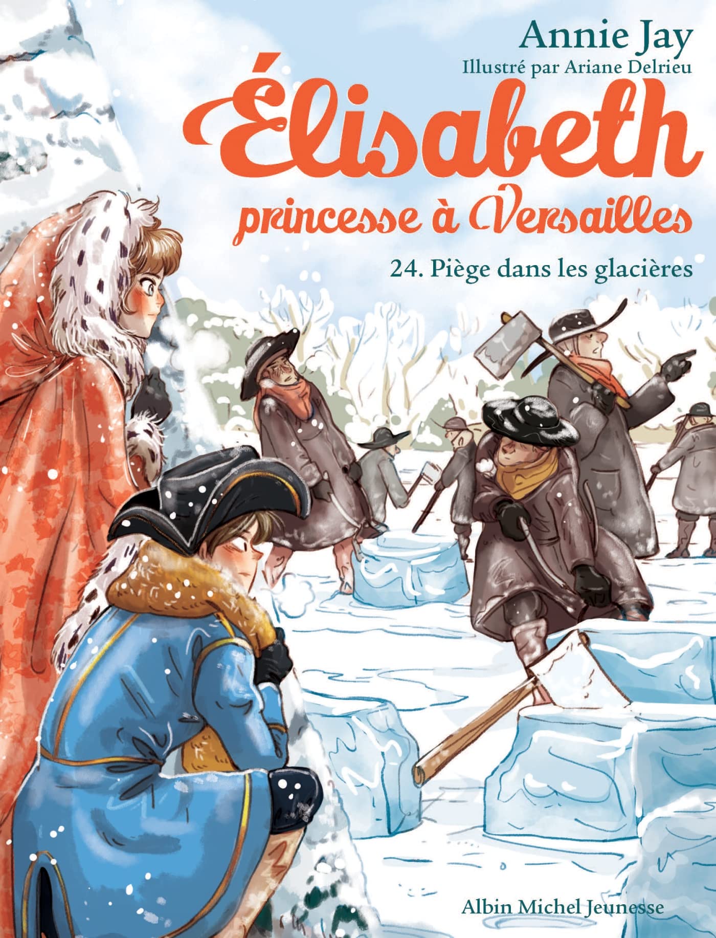 Elisabeth T24 Piège dans les glacières: Elisabeth, princesse à Versailles - tome 24