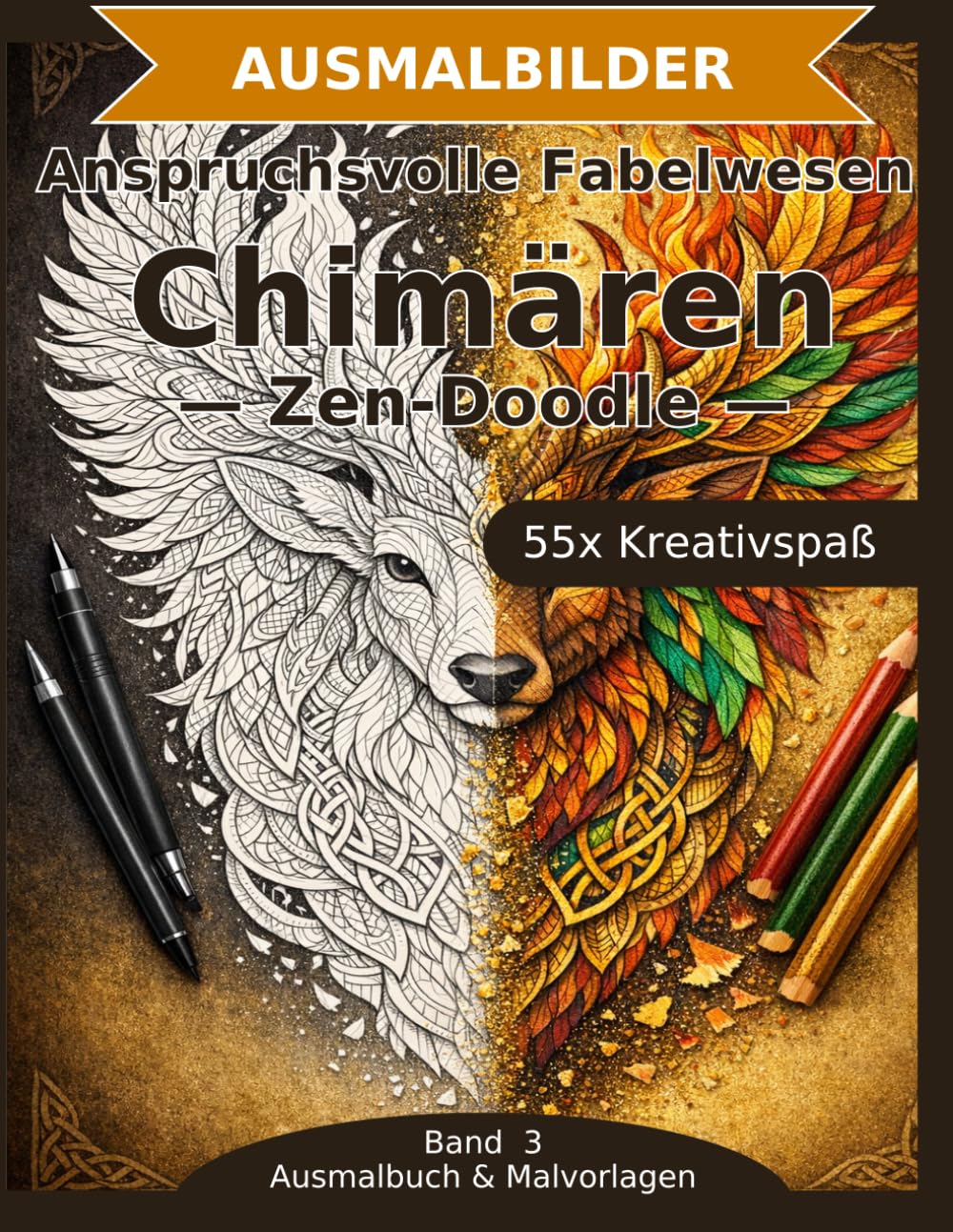 Anspruchsvolle Fabelwesen: Chimären — Ausmalbuch: 55 Chimären-Ausmalbilder im Zen-Doodle-Stil | Feine Details und komplexe Muster | anspruchsvoller Mandala-Stil zum Ausmalen