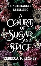 A Court of Sugar and Spice: A Nutcracker Romance Retelling (Wicked Darlings Book 1)