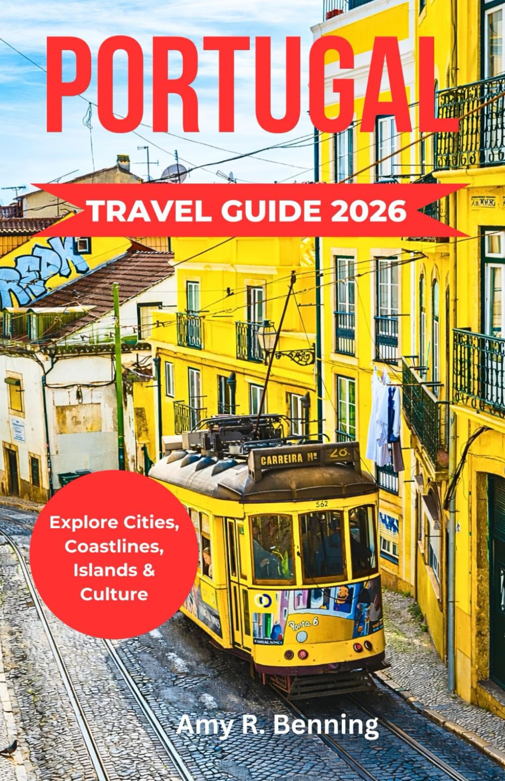 PORTUGAL TRAVEL GUIDE 2026: Explore Cities, Coastlines, Islands & Culture