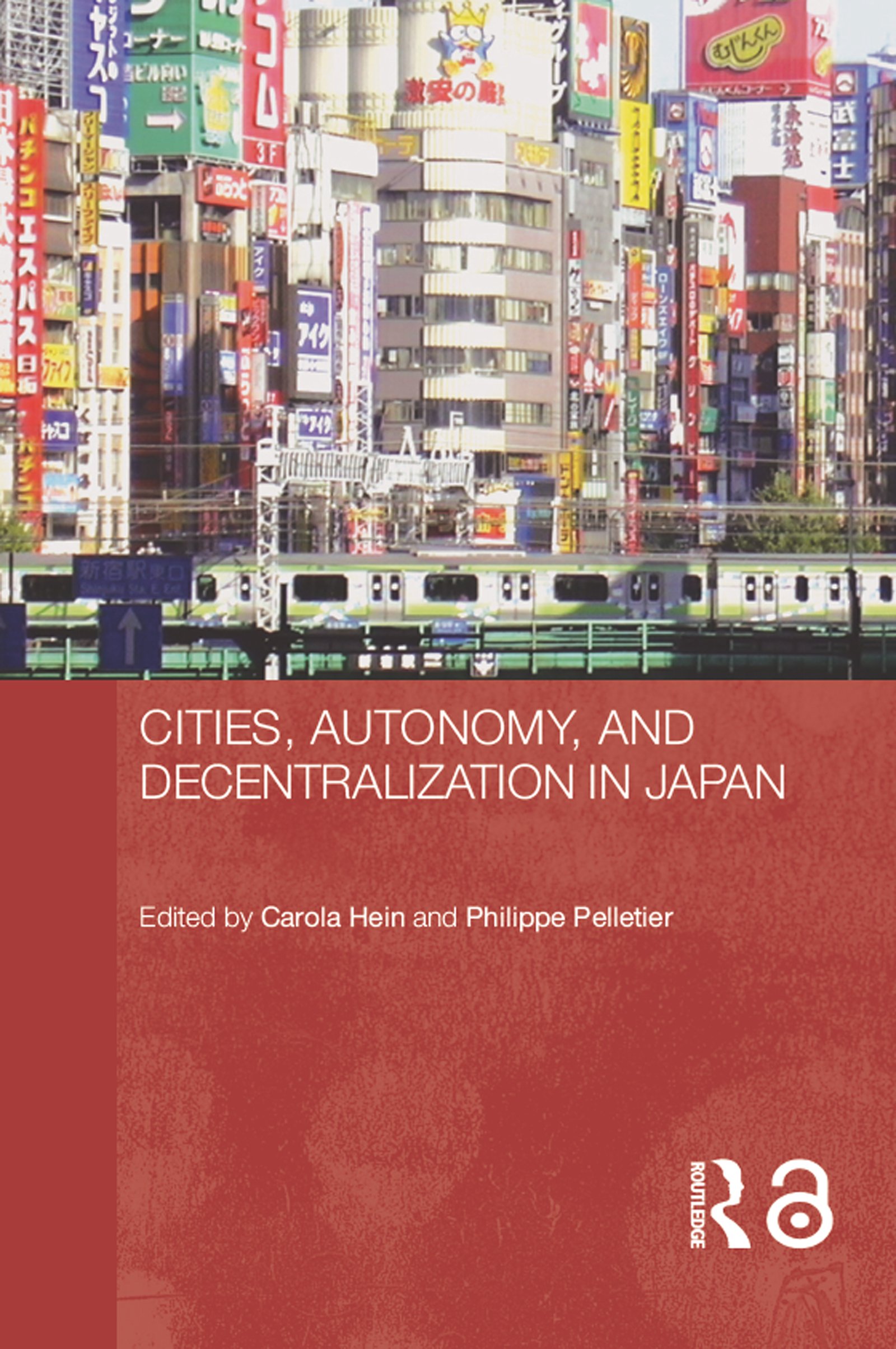 Cities, Autonomy, and Decentralization in Japan (Routledge Contemporary Japan Series Book 7)