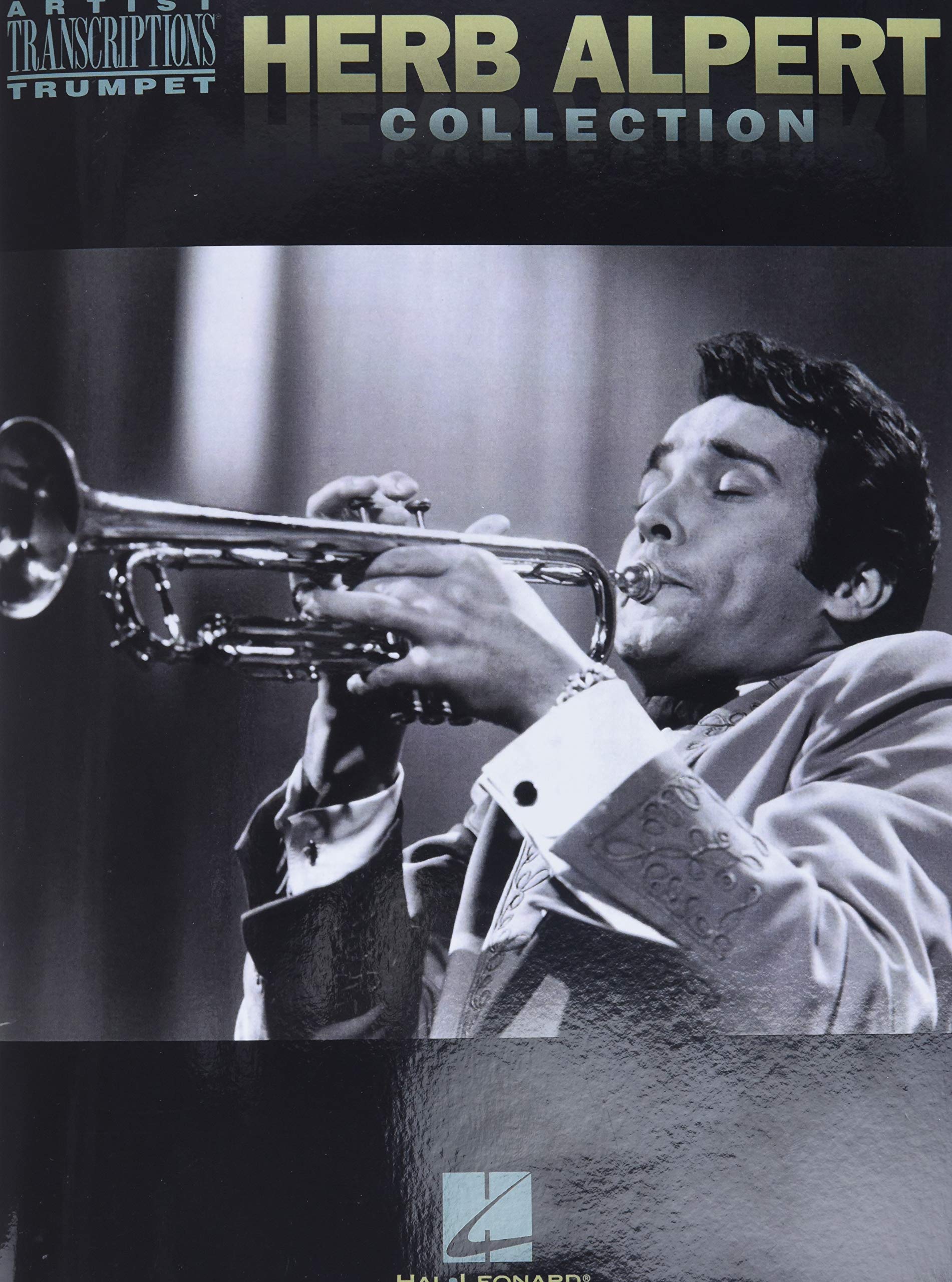 Herb Alpert Collection Trumpet Artist Transcriptions | Jazz Trumpet Sheet Music Book | Note-for-Note Transcriptions of 18 Classic Hits | Hal Leonard Music Book for Jazz Trumpet Players