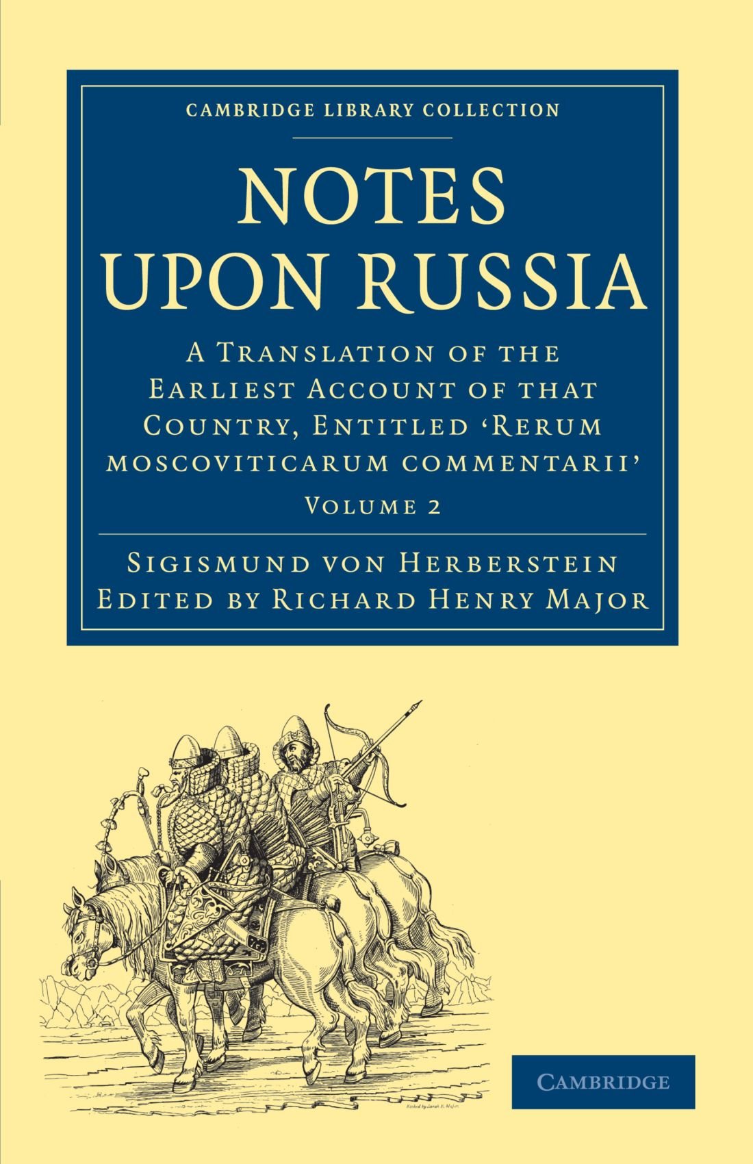 Notes upon Russia: A Translation of the Earliest Account of that Country, Entitled 'Rerum moscoviticarum commentarii' Volume 2: A Translation of the ... Library Collection - Hakluyt First Series)