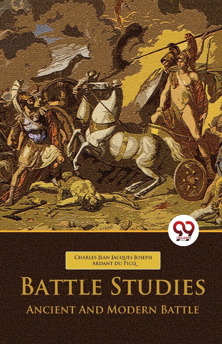 Battle Studies Ancient And Modern Battle PAPERBACK 9789358010404