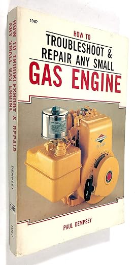 How to Troubleshoot and Repair Any Small Gas Engine - Paul Dempsey