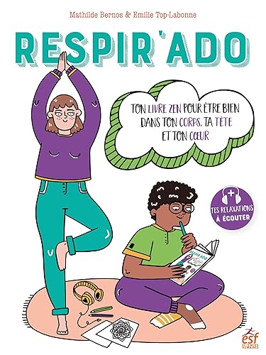 Respir'ado: Ton livre zen pour être bien dans ton corps, ta tête et ton cœur
