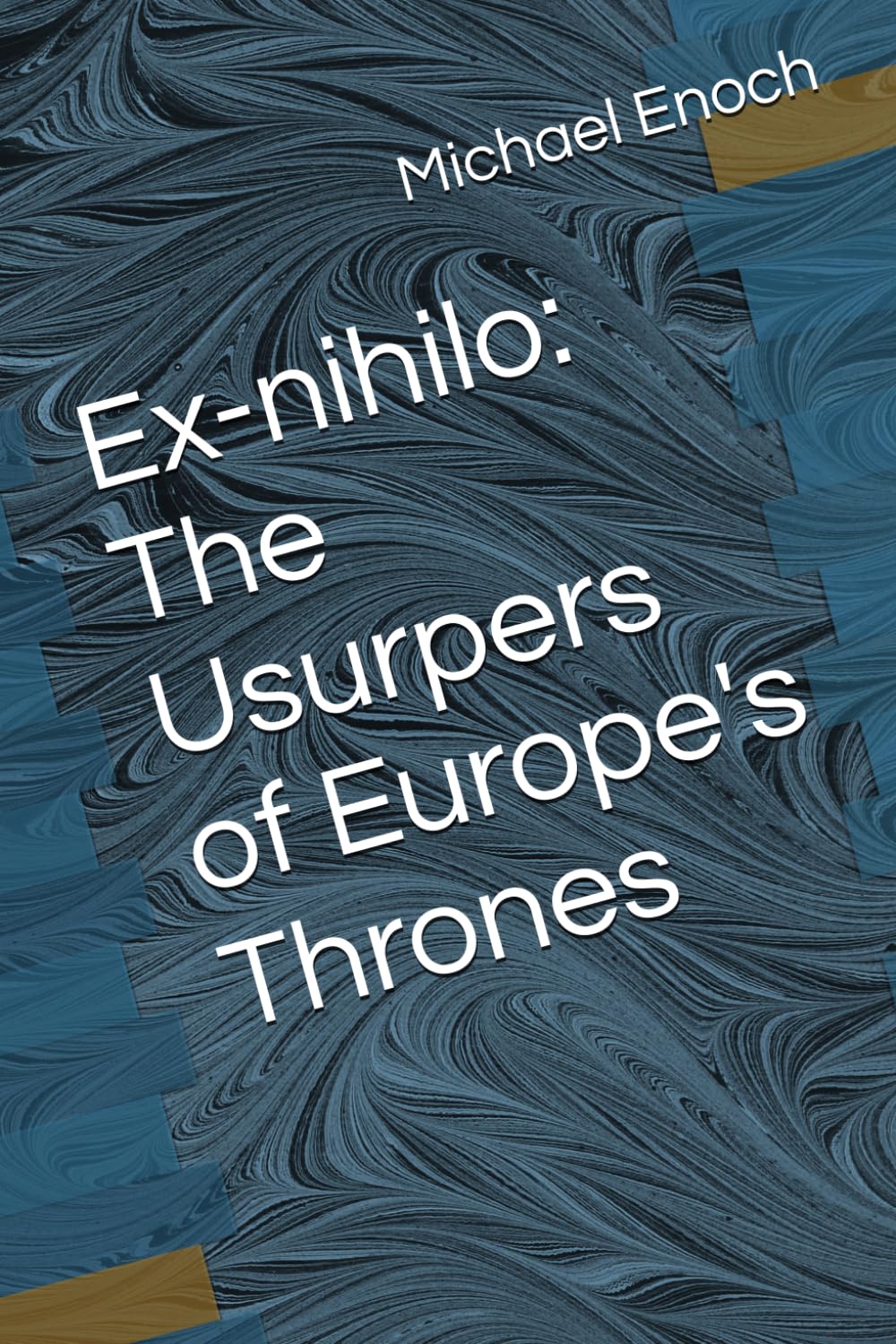 Ex-nihilo: The Usurpers of Europe's Thrones