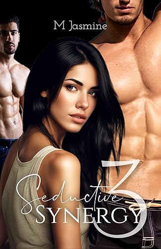 Seductive Synergy 3: A spicy love triangle romance (Seductive Synergy - The ultimate spicy dark romance series)