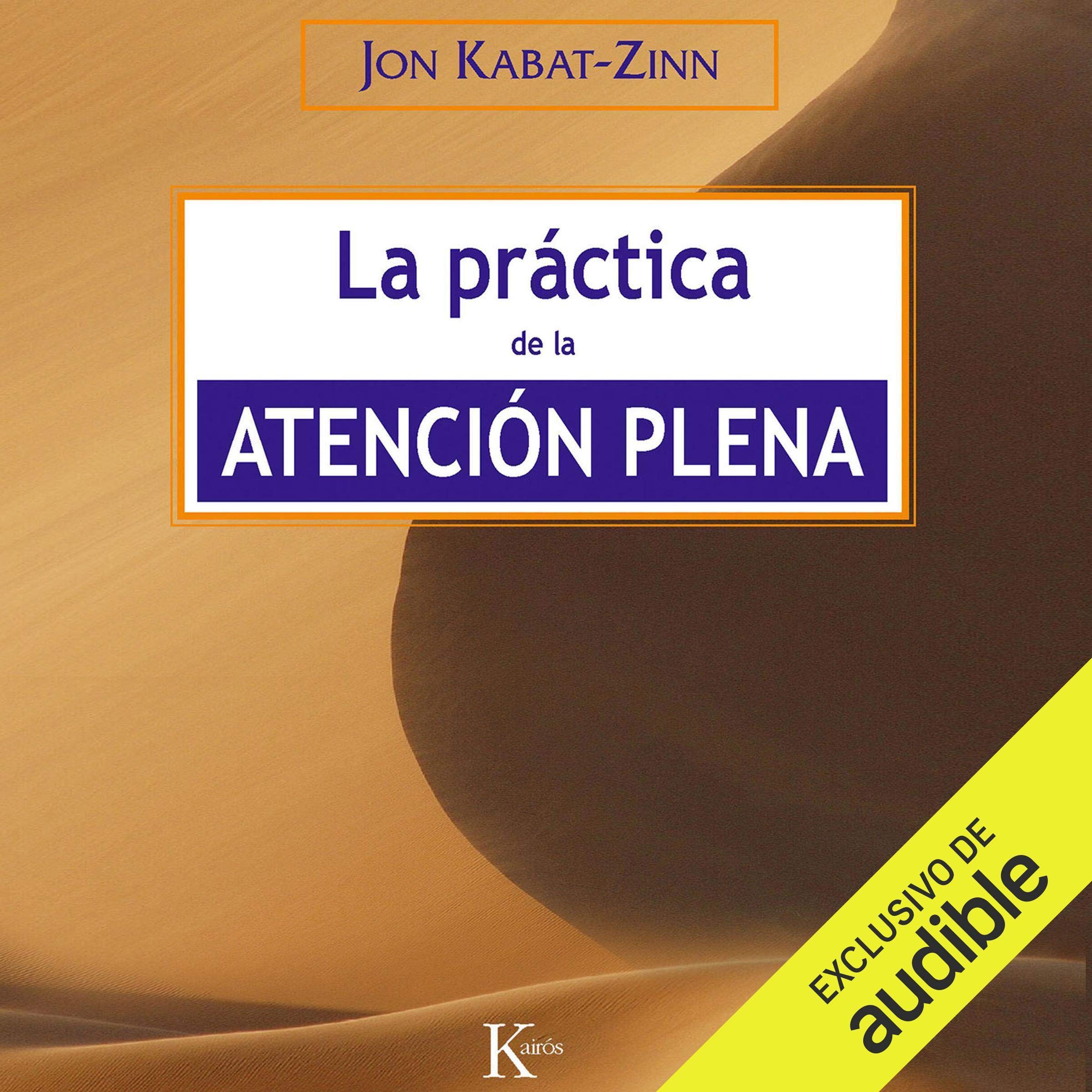 La práctica de la atención plena [The Practice of Mindfulness] (Narración en Castellano)