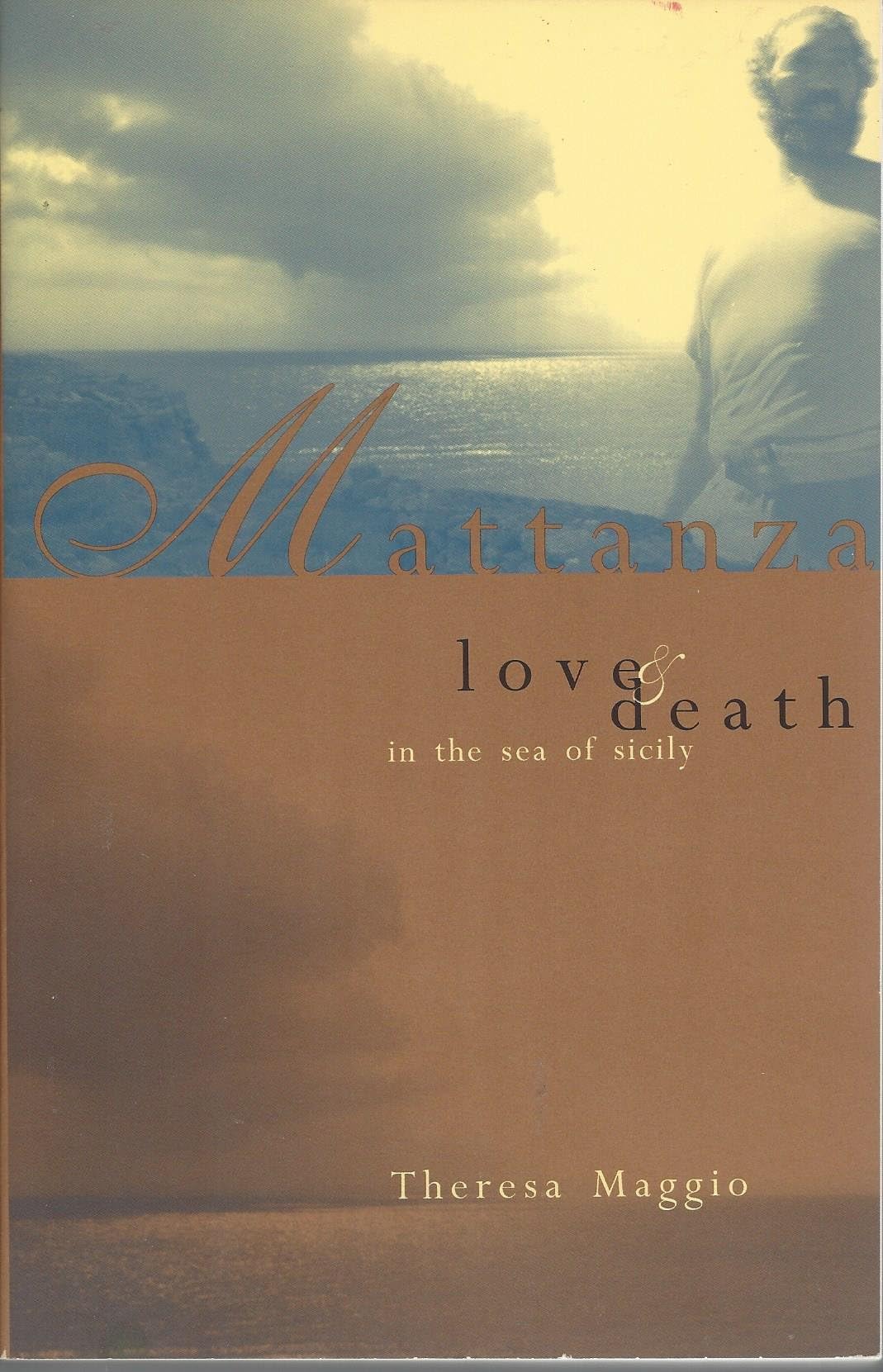 Mattanza Love and Death in the Sea of Sicily by THERESA MAGGIO (2000) Paperback Paperback – 1 Jan. 2000