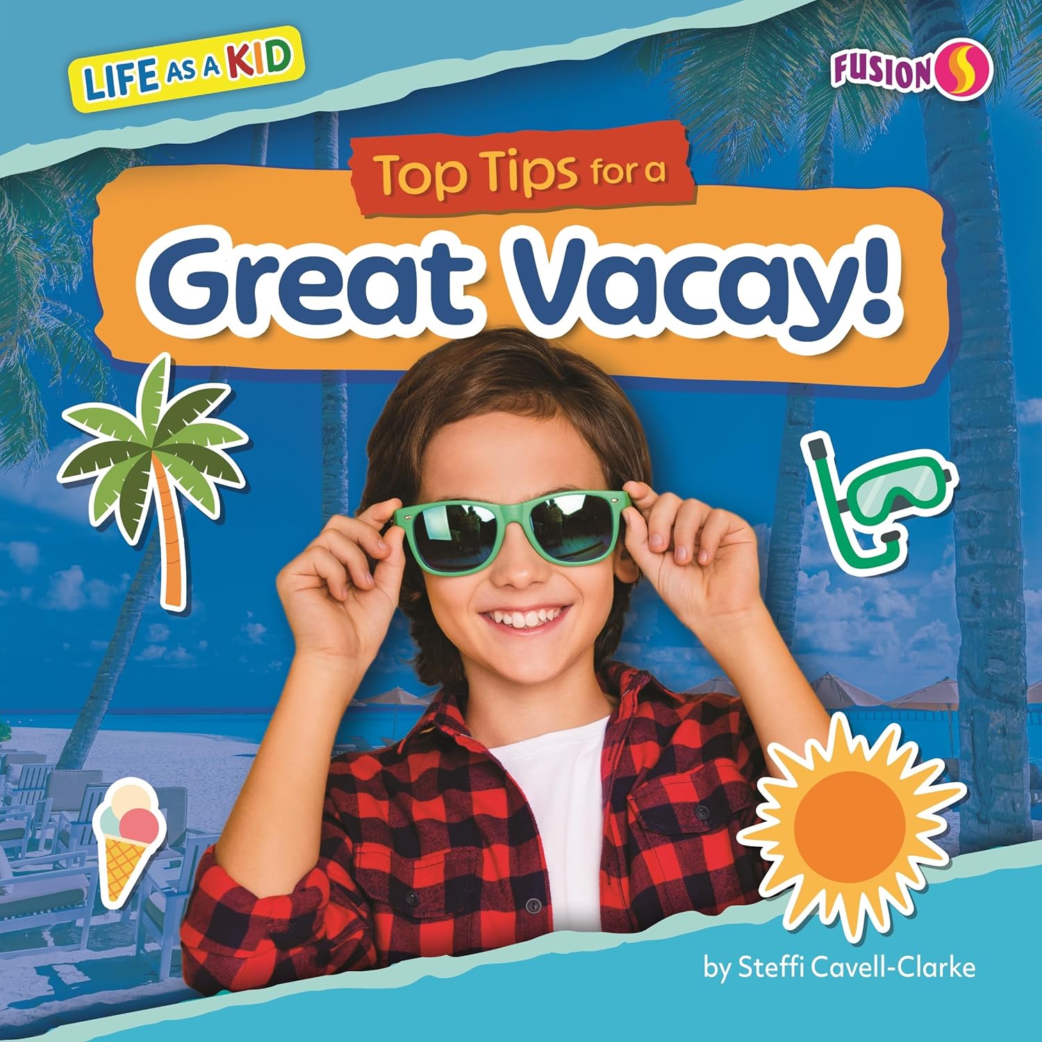 Top Tips for a Great Vacay! (Life as a Kid)      Library Binding – August 1, 2026