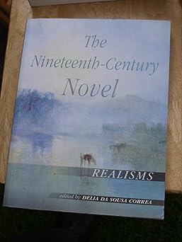The Nineteenth-Century Novel: Realisms The Nineteenth-Century Novel: Realisms book cover