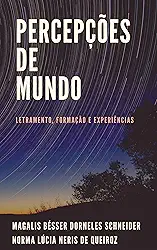 Percepções de Mundo: Letramento, Formação e Experiências