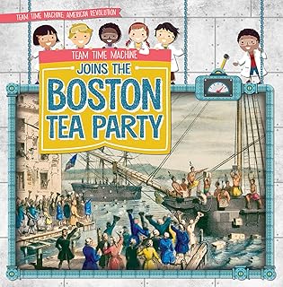 Team Time Machine Joins the Boston Tea Party (Team Time Machine: American Revolution)