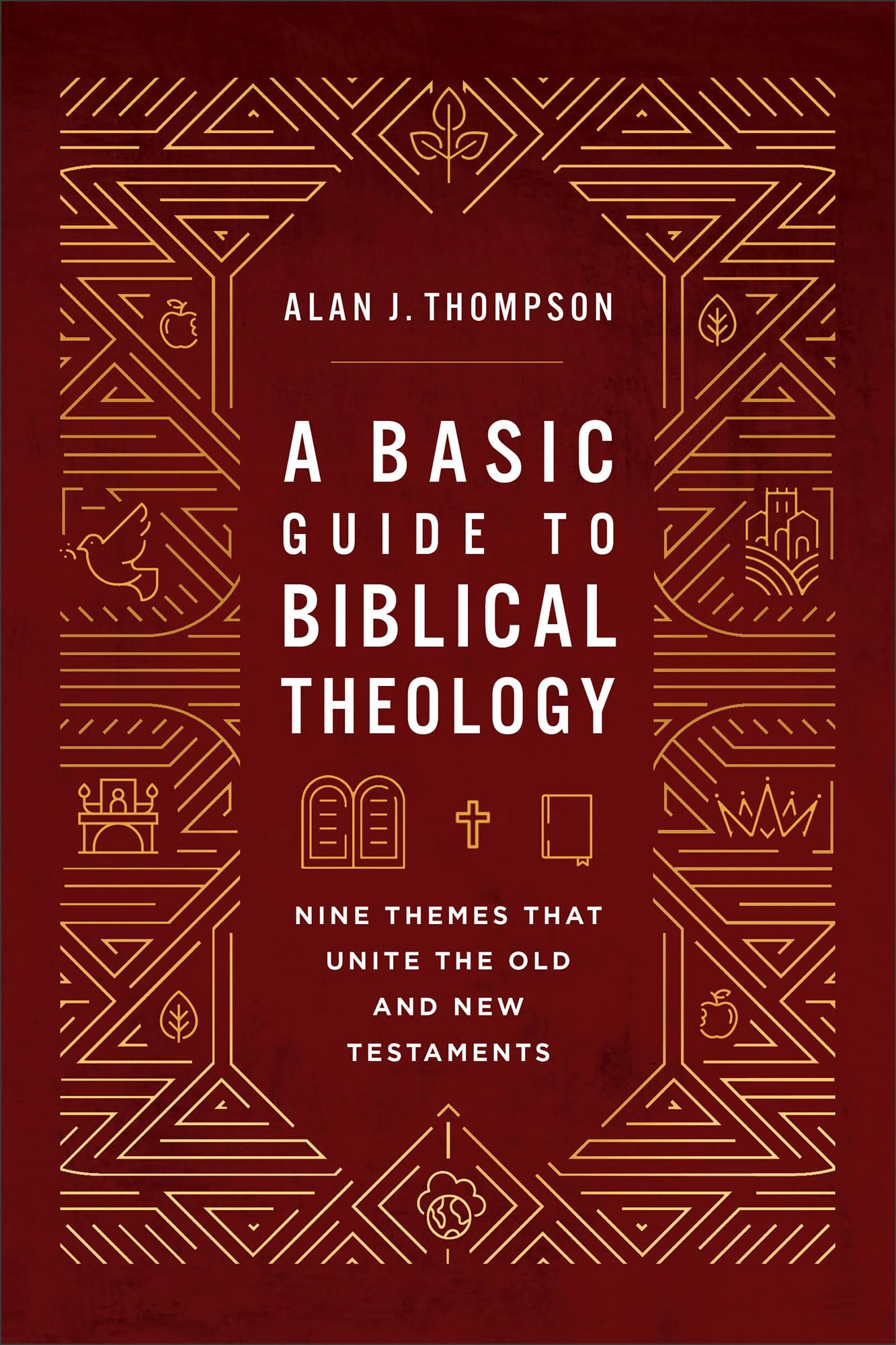 A Basic Guide to Biblical Theology : Nine Themes That Unite the Old and New Testaments