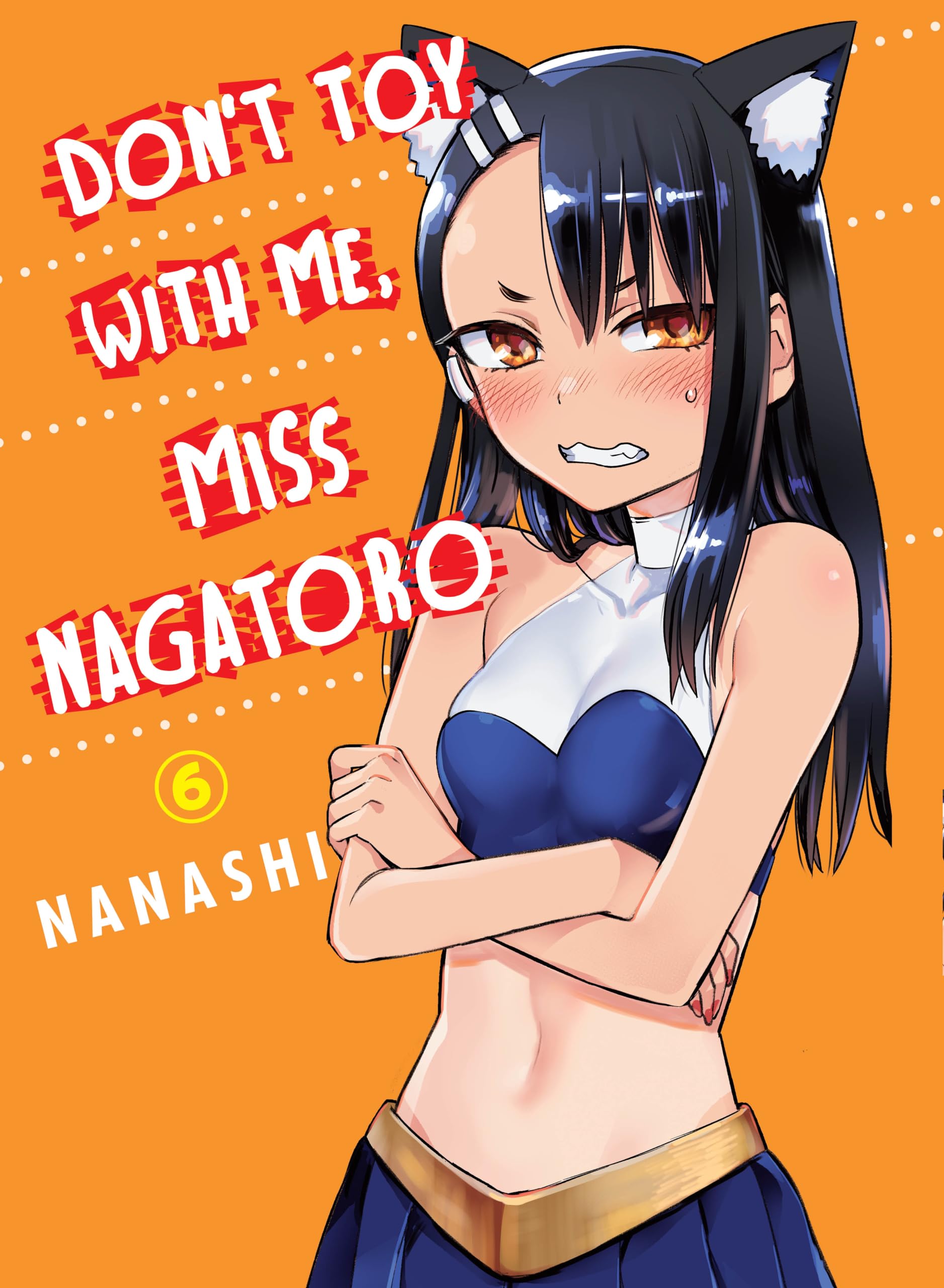 Don't Toy with Me, Miss Nagatoro, Volume 6 by Nanashi (Paperback Book)