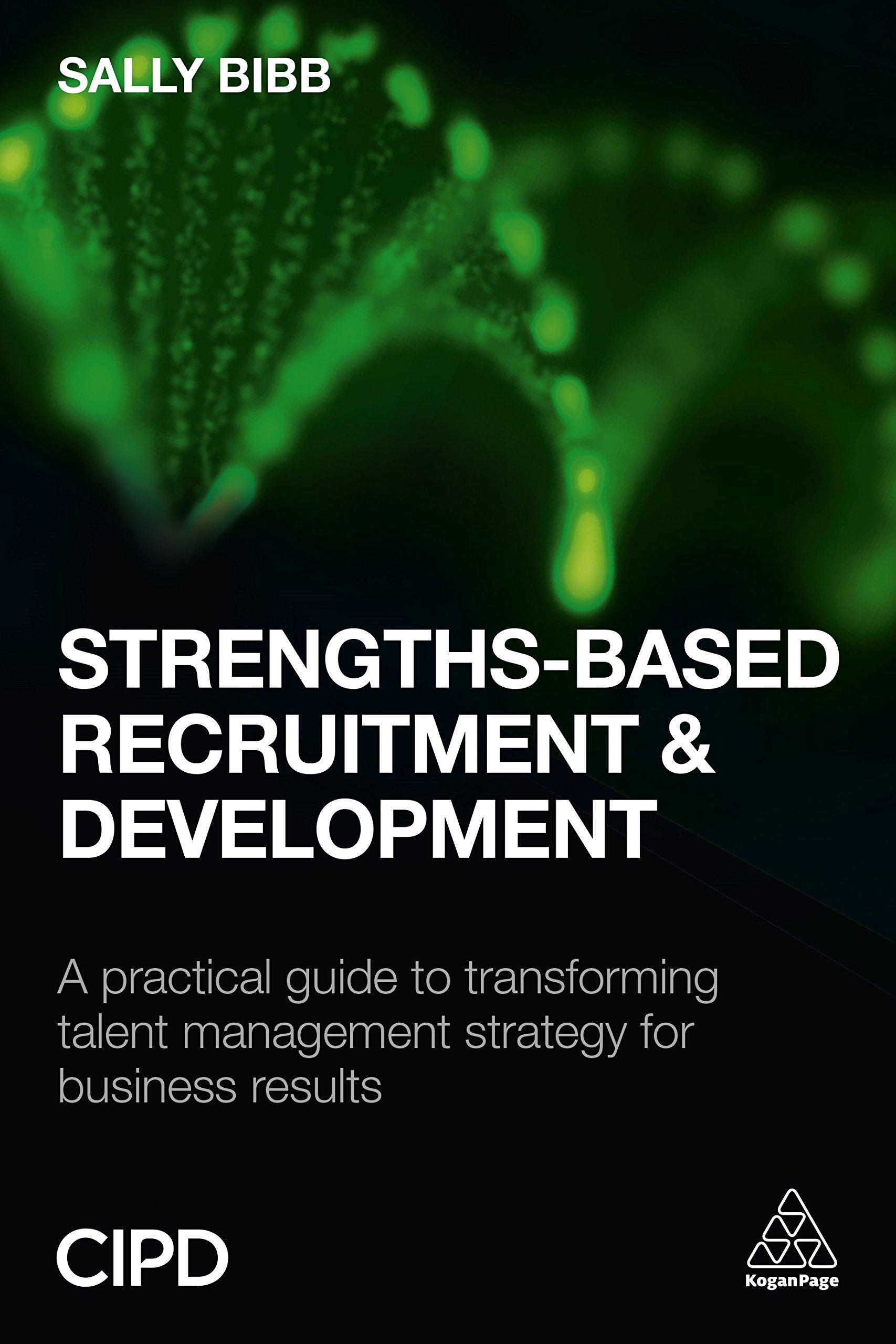 Strengths-Based Recruitment and Development: A Practical Guide t