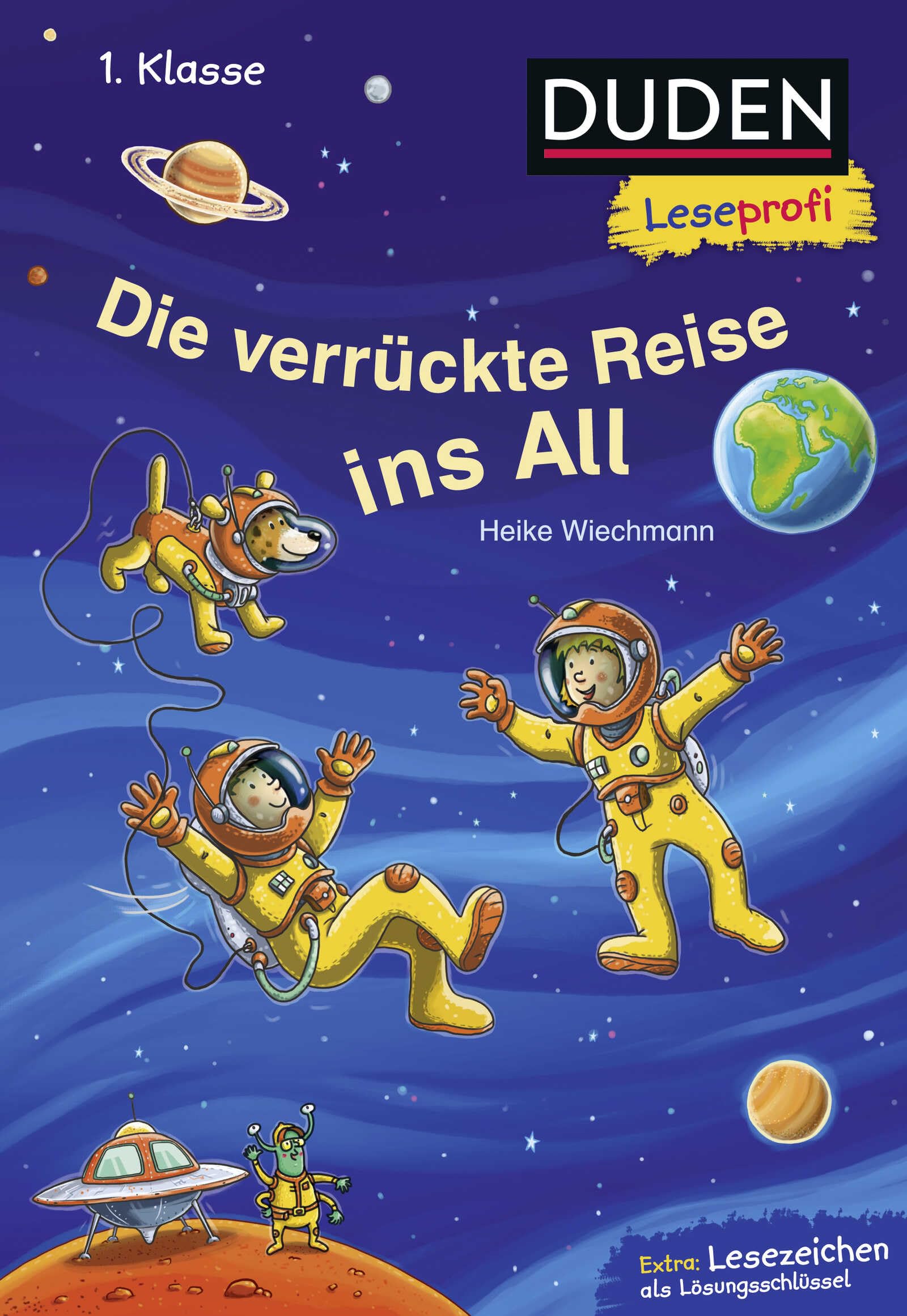 Duden Leseprofi - Die verrückte Reise ins All, 1. Klasse: Kinderbuch für Erstleser ab 6 Jahren