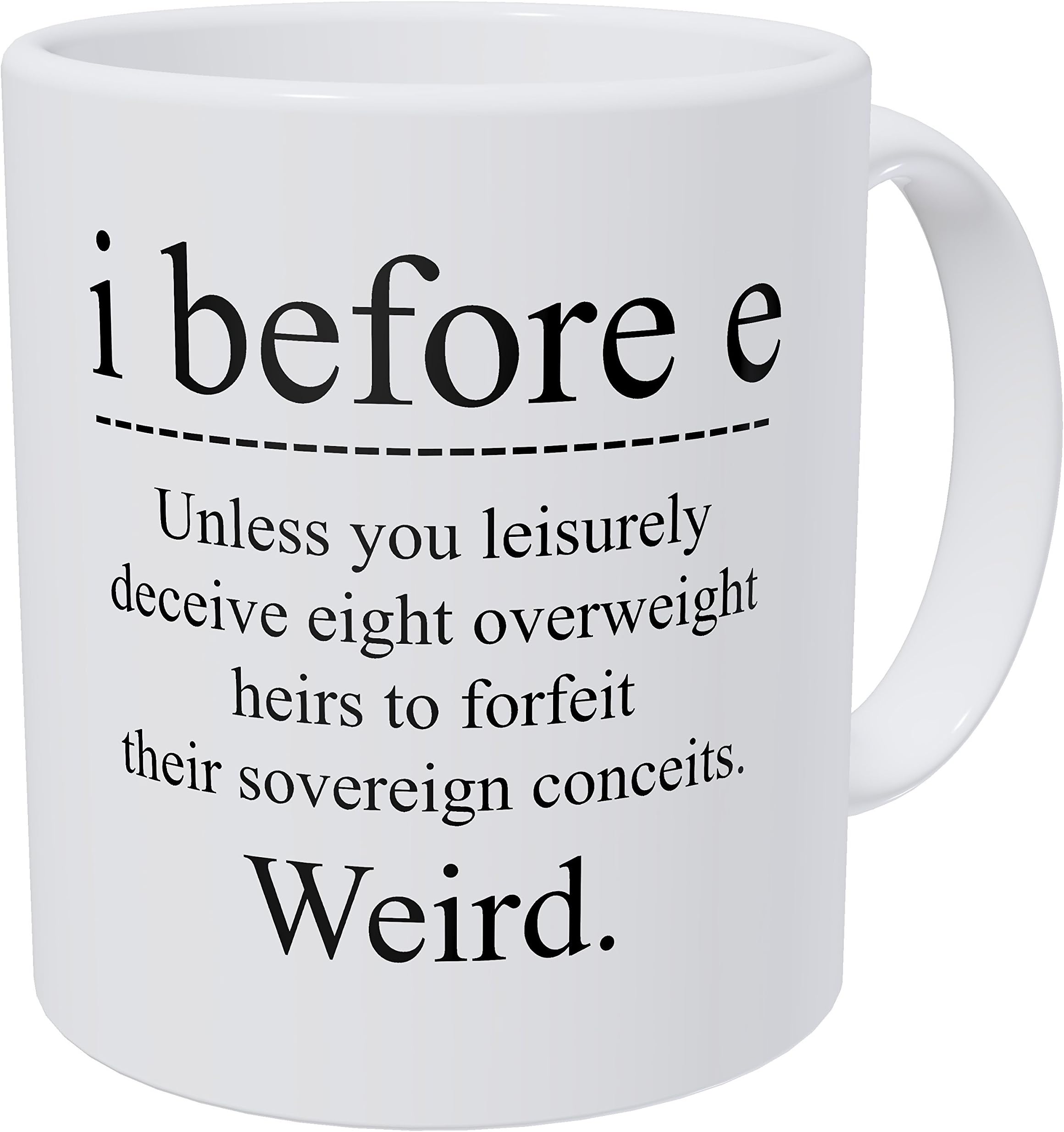 Wampumtuk Grammar I Before E, Unless You Leisurely Deceive Eight Overweight, Weird 11 Ounces Funny Coffee Mug