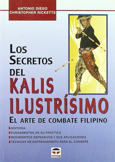 Los Secretos del Kalis Ilustrisimo: El Arte del Combate Filipino