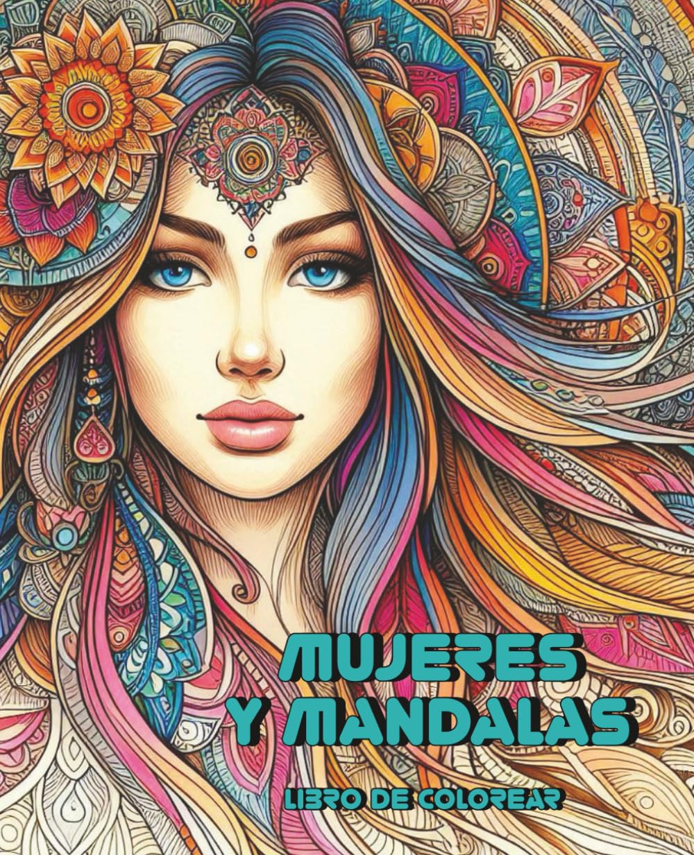 Mujeres y mandalas: 50 bellas imágenes para relajarse pintando. Libro de colorear para adultos