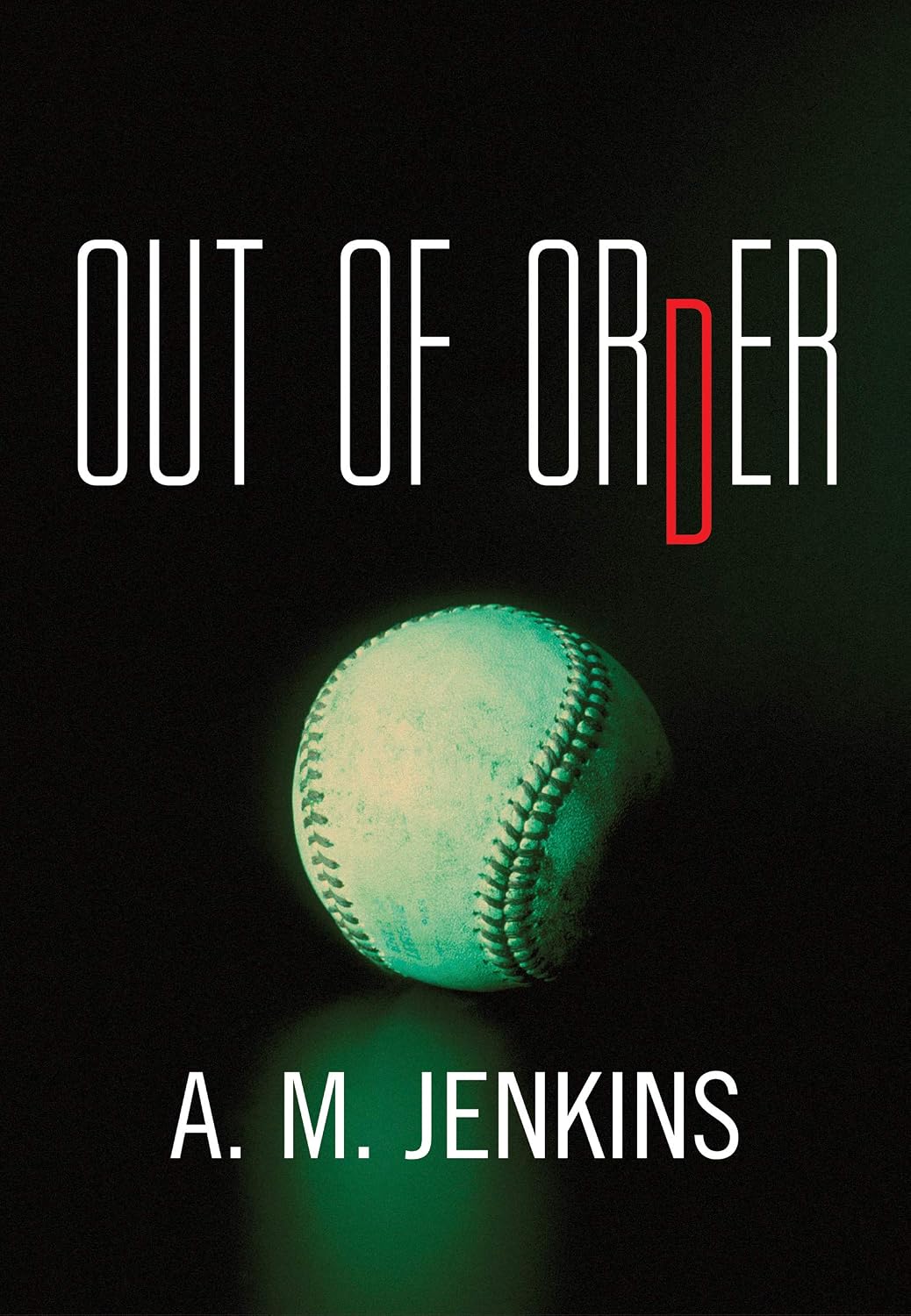 Out of Order: A YA Novel About a Baseball Star Facing Heartbreak and Identity Crisis