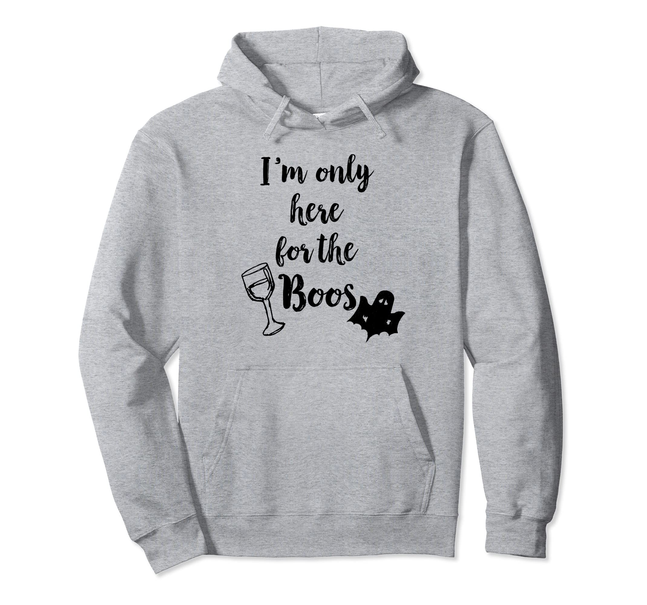 I'm only here for the Boos Funny Halloween Wine Pullover Hoodie