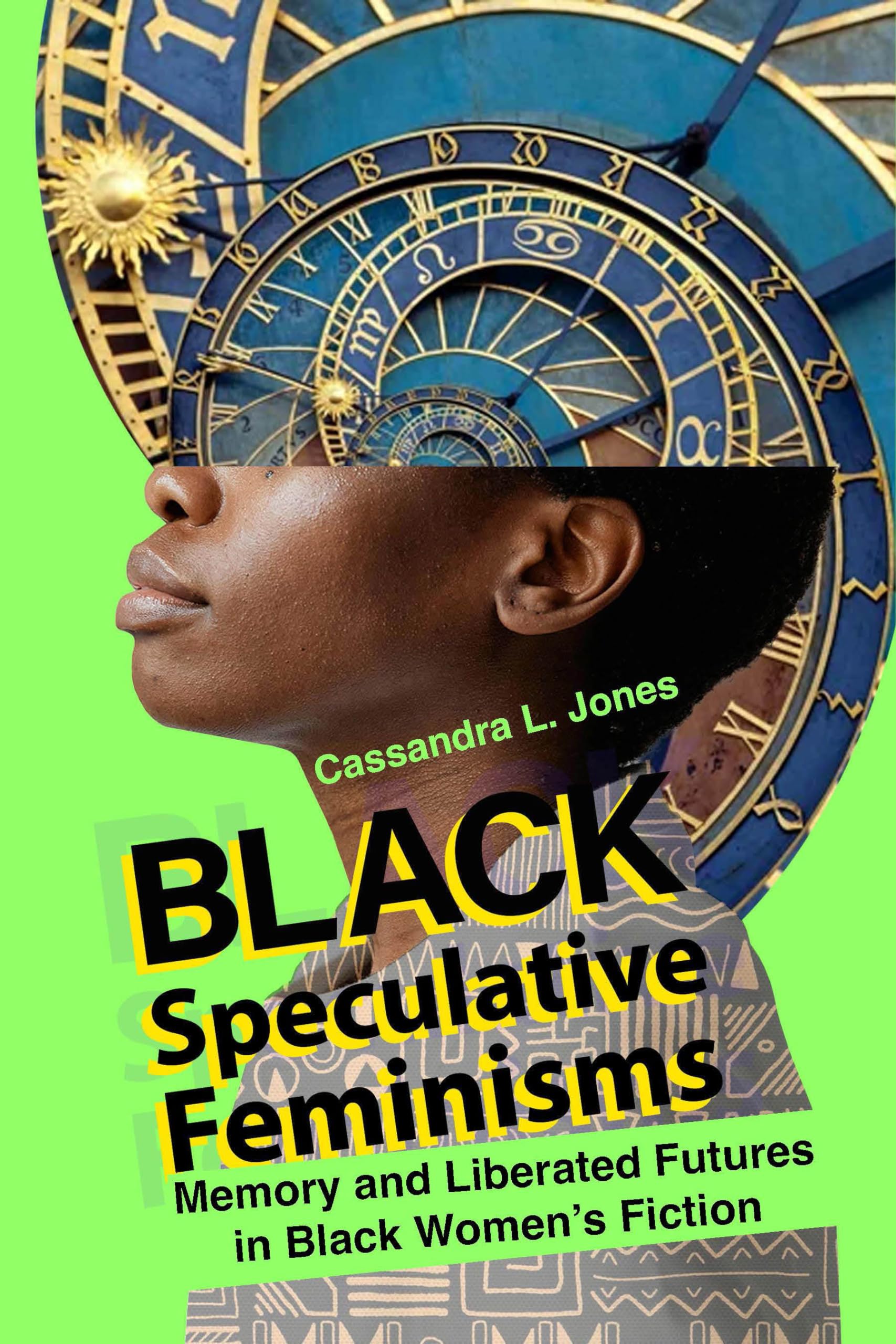 Black Speculative Feminisms: Memory and Liberated Futures in Black Women's Fiction (New Suns: Race, Gender, and Sexuality in the Speculative)