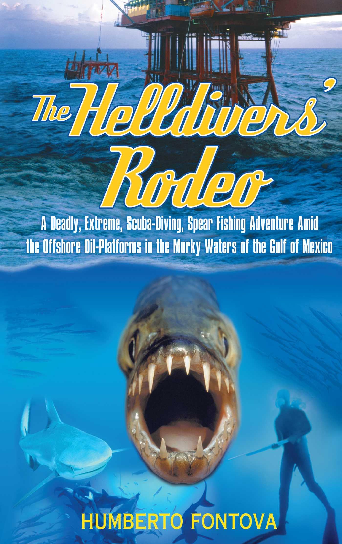 Helldivers' Rodeo: A Deadly, Extreme, Scuba-Diving, Spear Fishing Adventure Amid the Offshore Oil-Platforms in the Murky Waters of the Gulf of Mexico