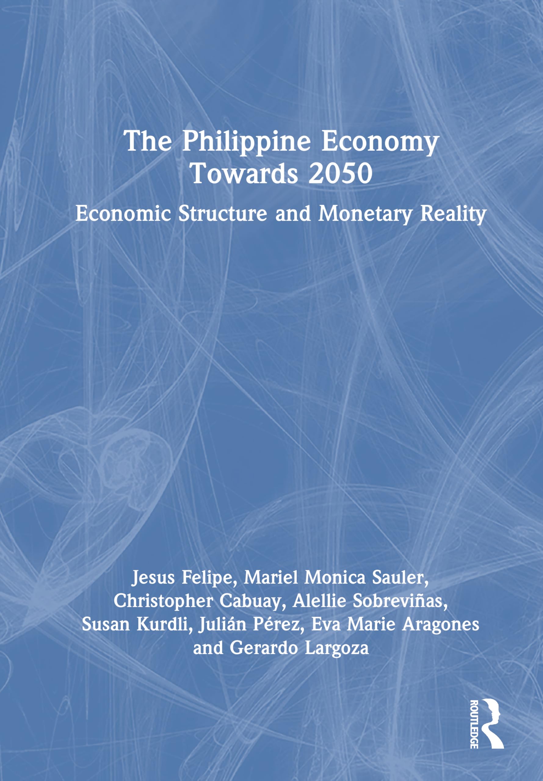 The Philippine Economy Towards 2050: Economic Structure and Monetary Reality