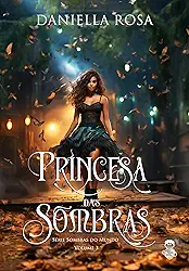 Princesa Das Sombras - Sombras Do Mundo - Volume 3