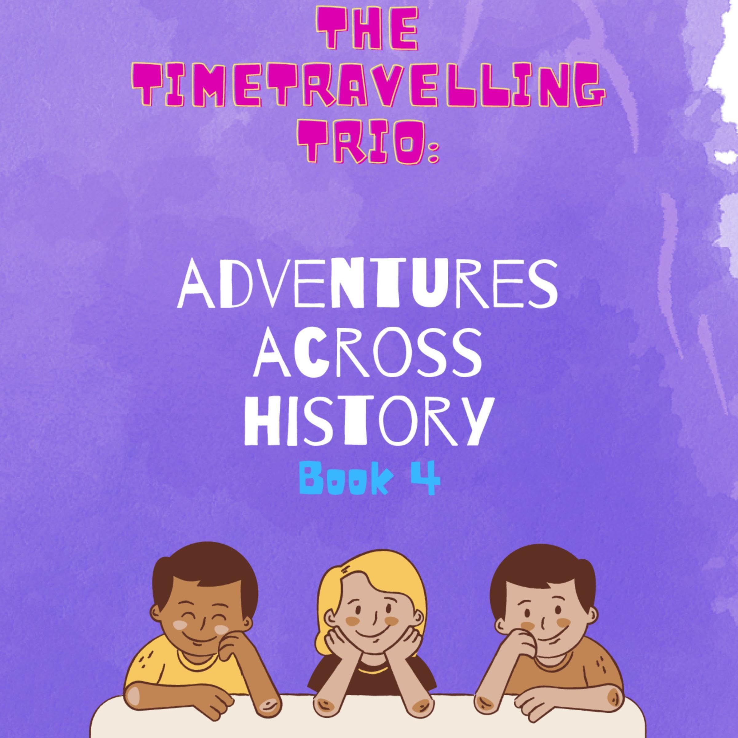 Cover art for The Time-Travelling Trio: Adventure Stories Across History, Book 4