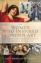 The Women Who Inspired London Art: The Avico Sisters and Other Models of the Early 20th Century