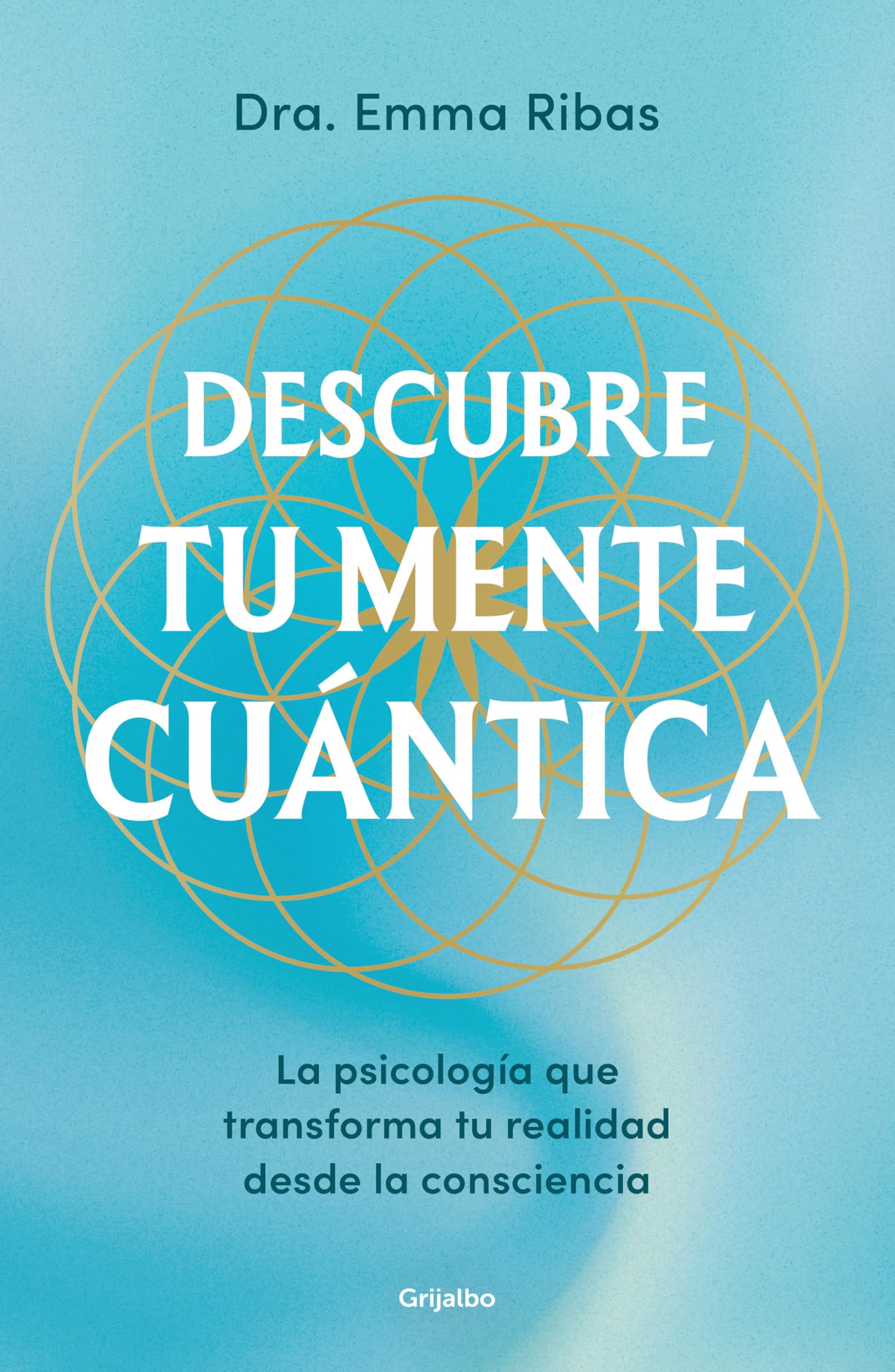 Descubre tu mente cuántica: La psicología que transforma la realidad desde la consciencia (Crecimiento personal)