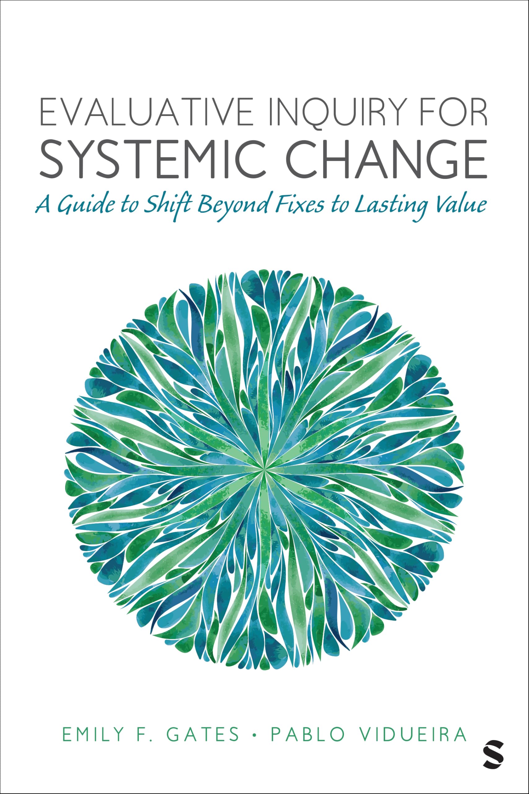 Evaluative Inquiry for Systemic Change: A Guide to Shift Beyond Fixes to Lasting Value