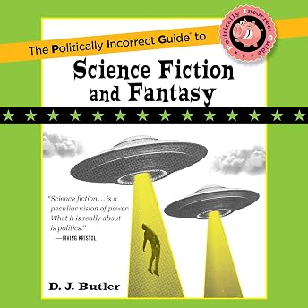 The Politically Incorrect Guide to Science Fiction and Fantasy Audiobook by D.J. Butler episode artwork