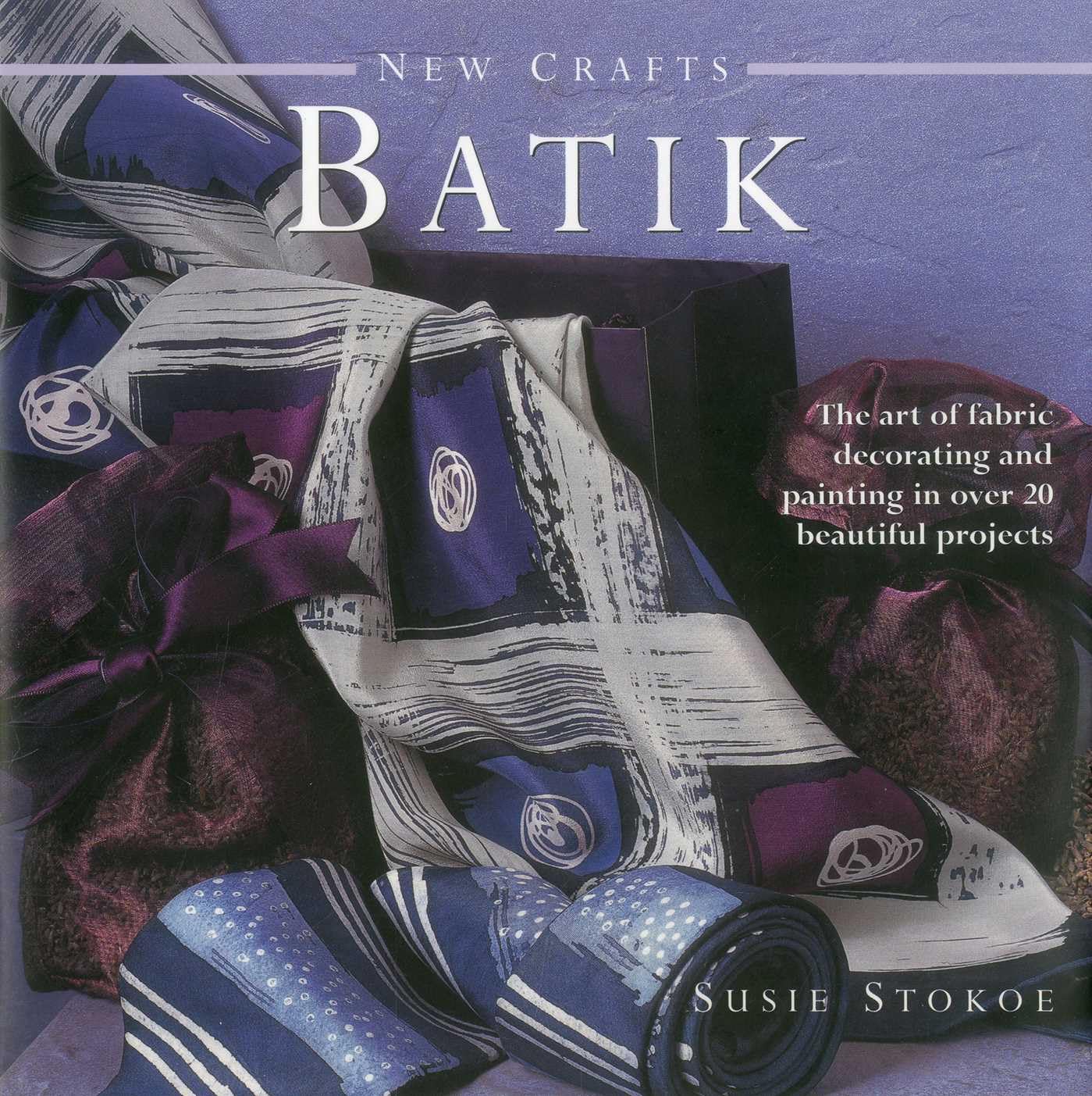 New Crafts: Batik by Susie Stokoe (Hardback Book)