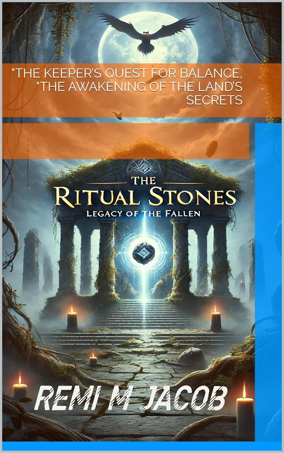 The Ritual Stones: Legacy of the Fallen: "The Keeper’s Quest for Balance, "The Awakening of the Land’s Secrets