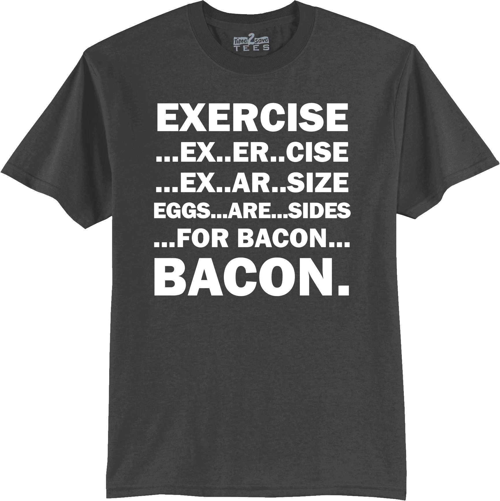 Time 2 Save Tees Exercise Bacon t-Shirt Charcoal XL
