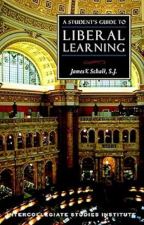 A Student's Guide to Liberal Learning: Liberal Learning Guide (Guides to Major Disciplines)