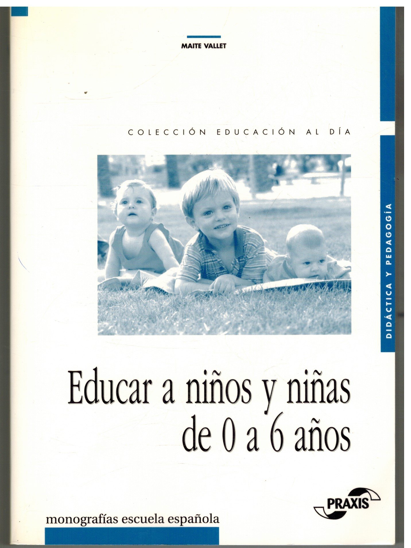 Educar a niños y niñas de 0 a 6 años (Monografías Escuela Española. Educación al día)
