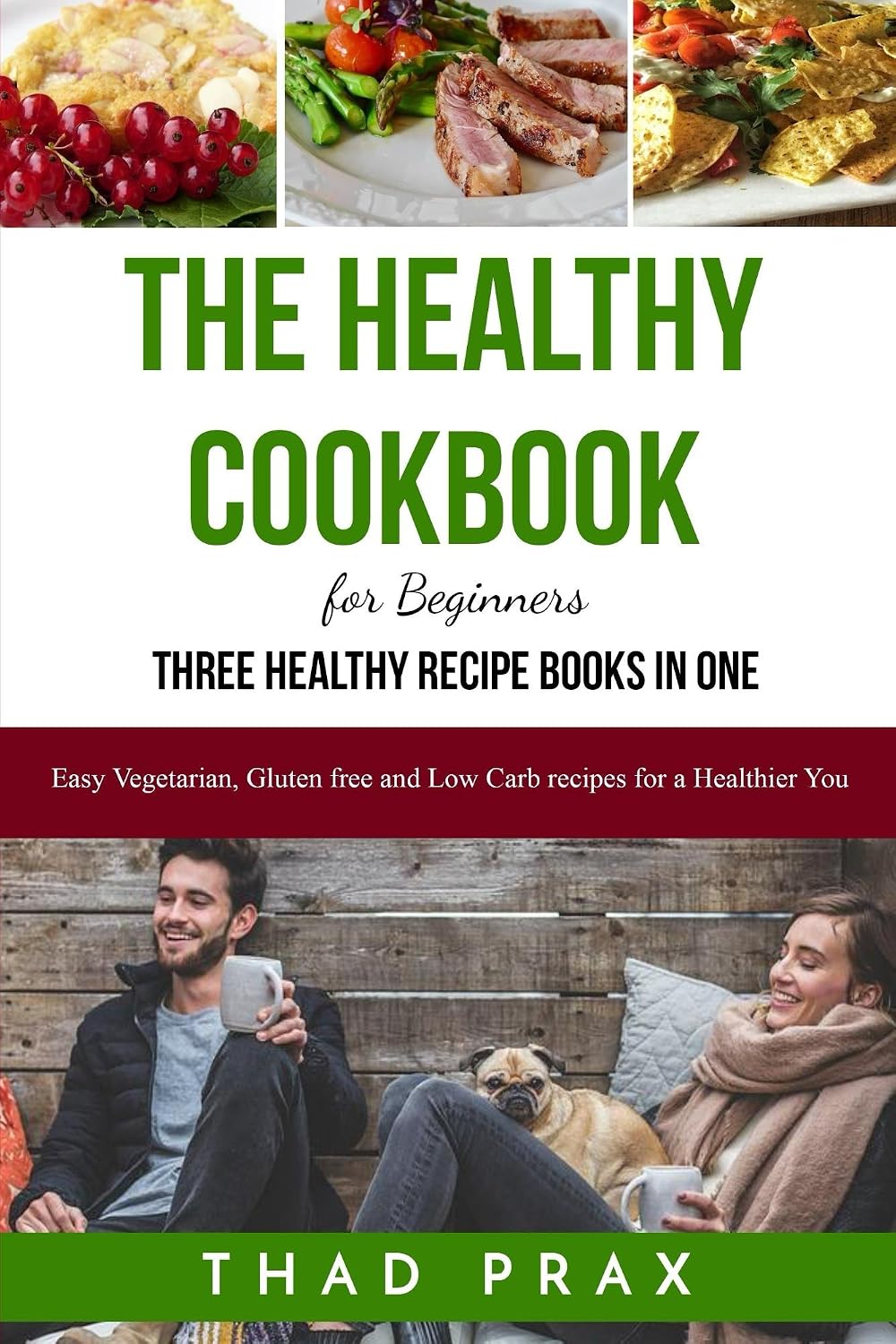 The Healthy Cookbook for Beginners : Three Healthy Recipe Books in One