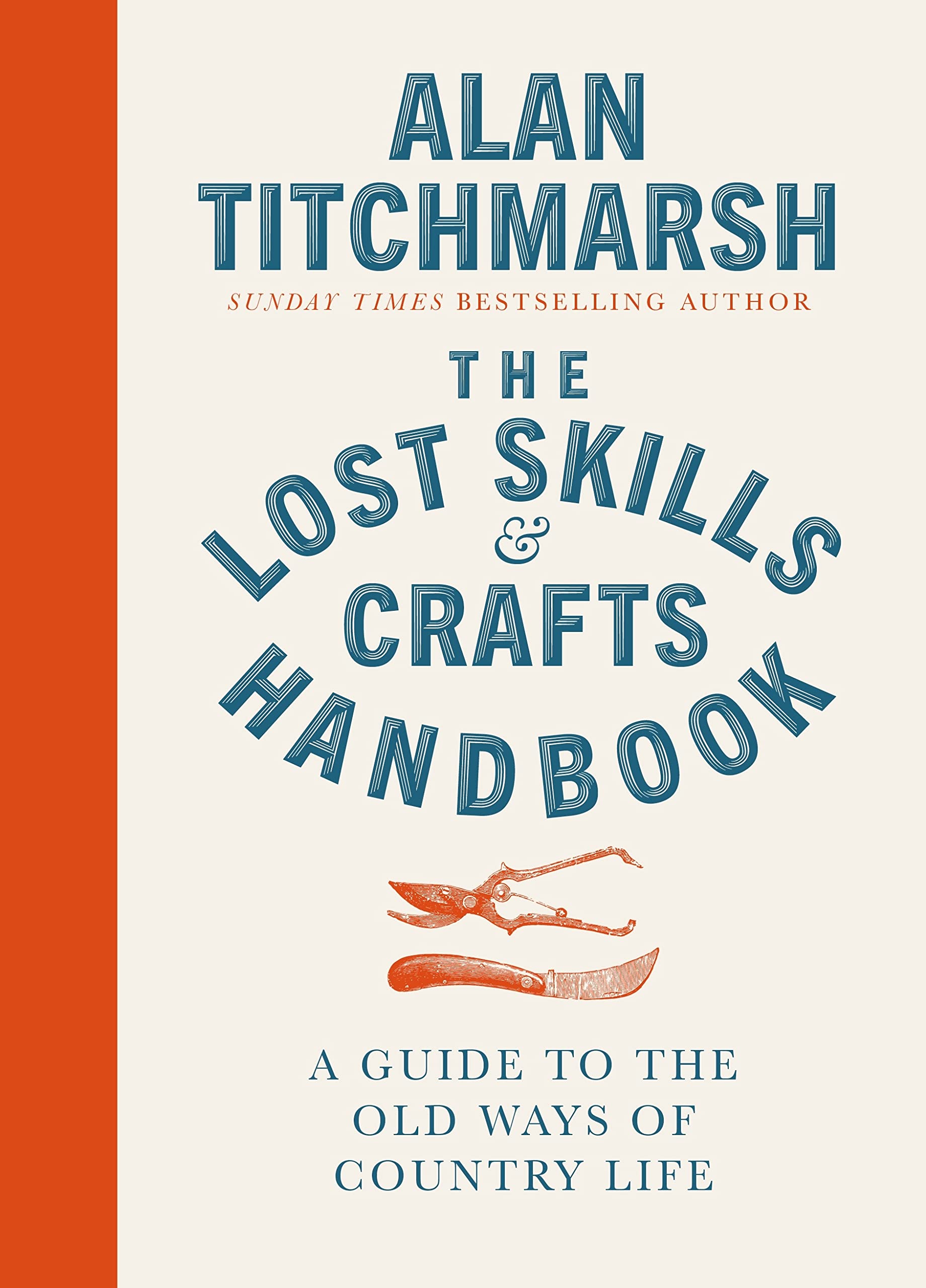 Lost Skills and Crafts Handbook: A Guide to the Old Ways of Coun