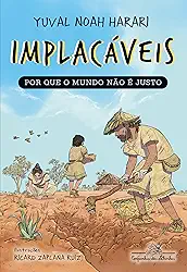Implacáveis: Por que o mundo não é justo (vol.2)