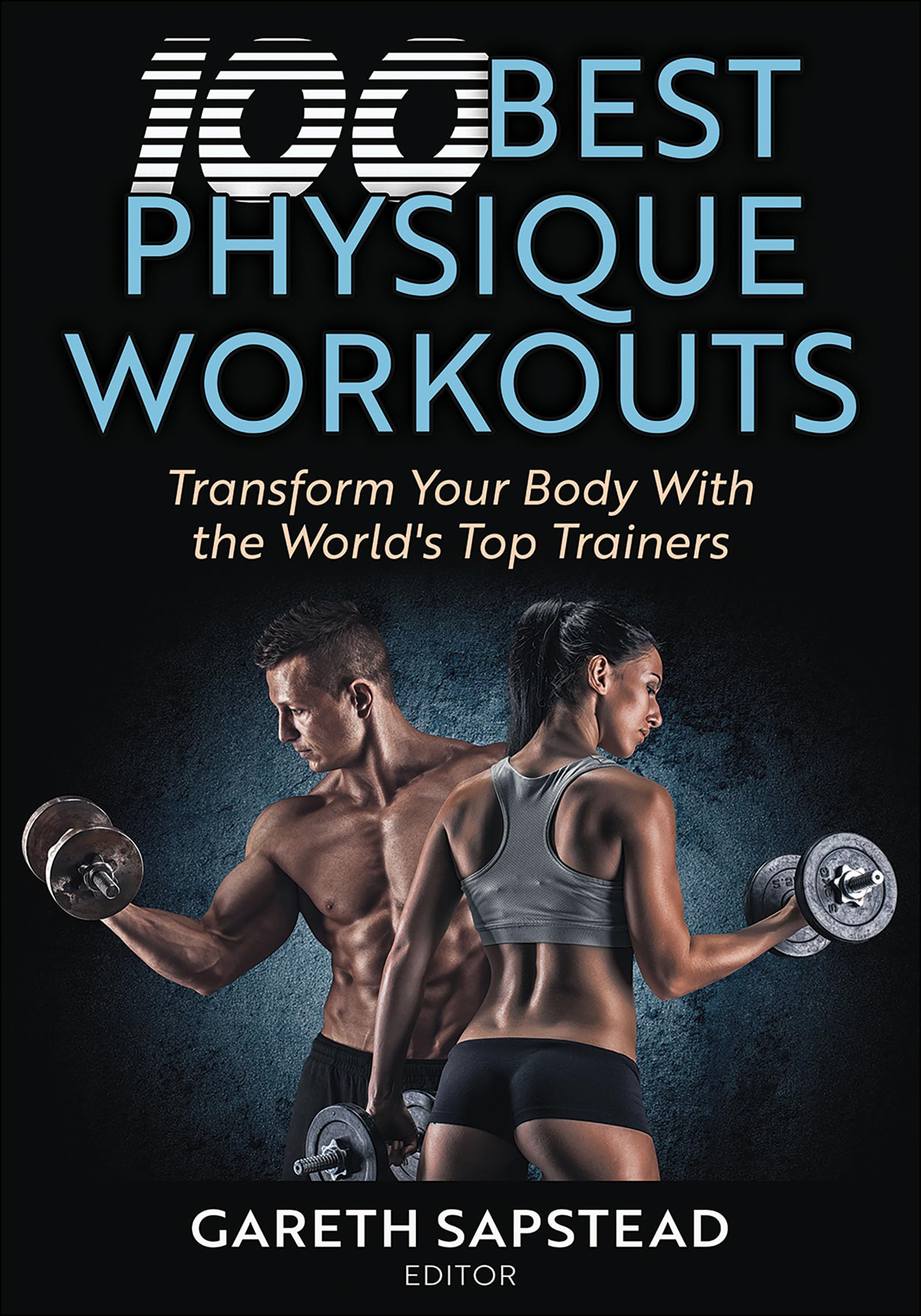 100 Best Physique Workouts by Gareth Sapstead - 9781718238329