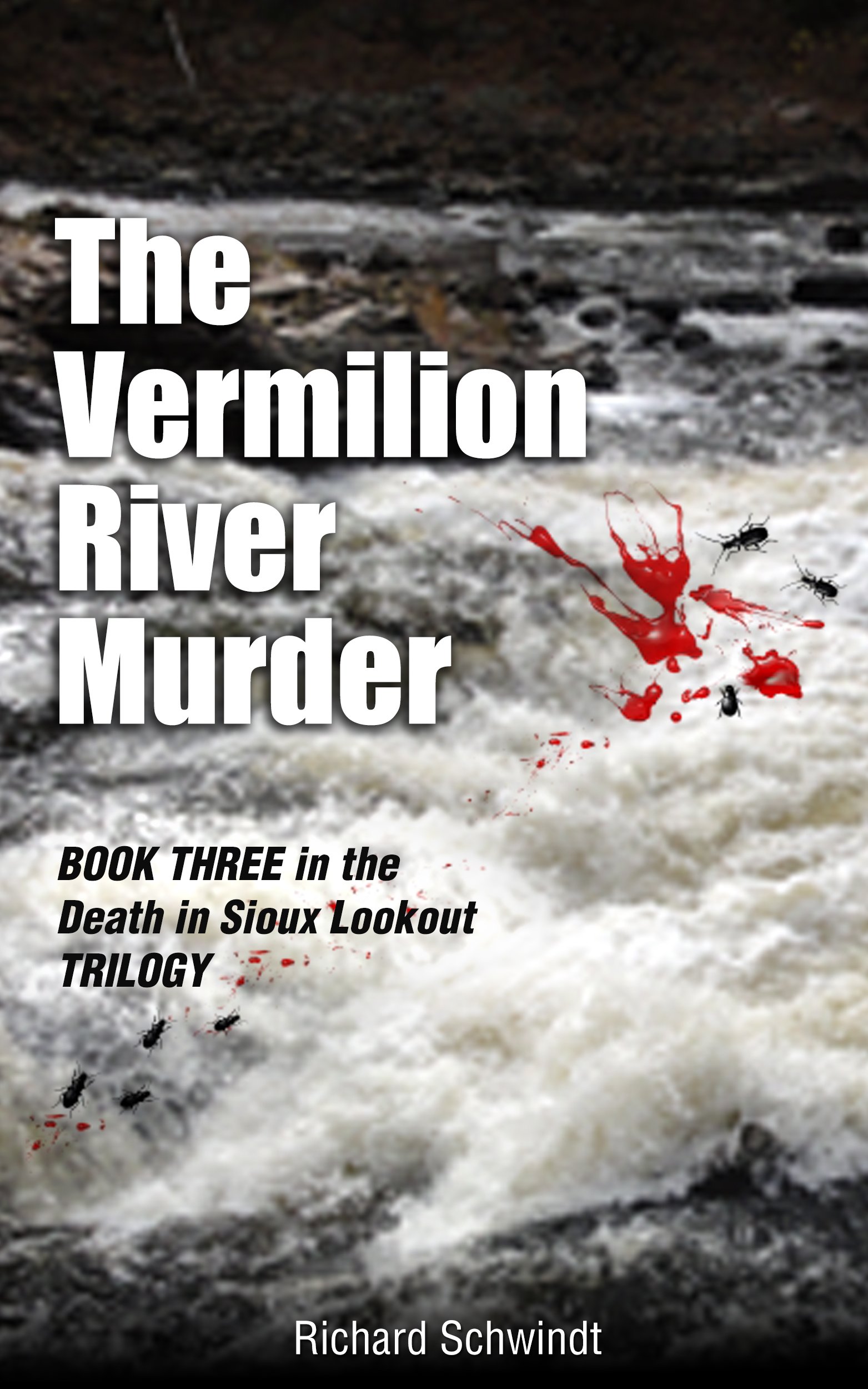 The Vermilion River Murder: Book Three in the Death in Sioux Lookout Trilogy