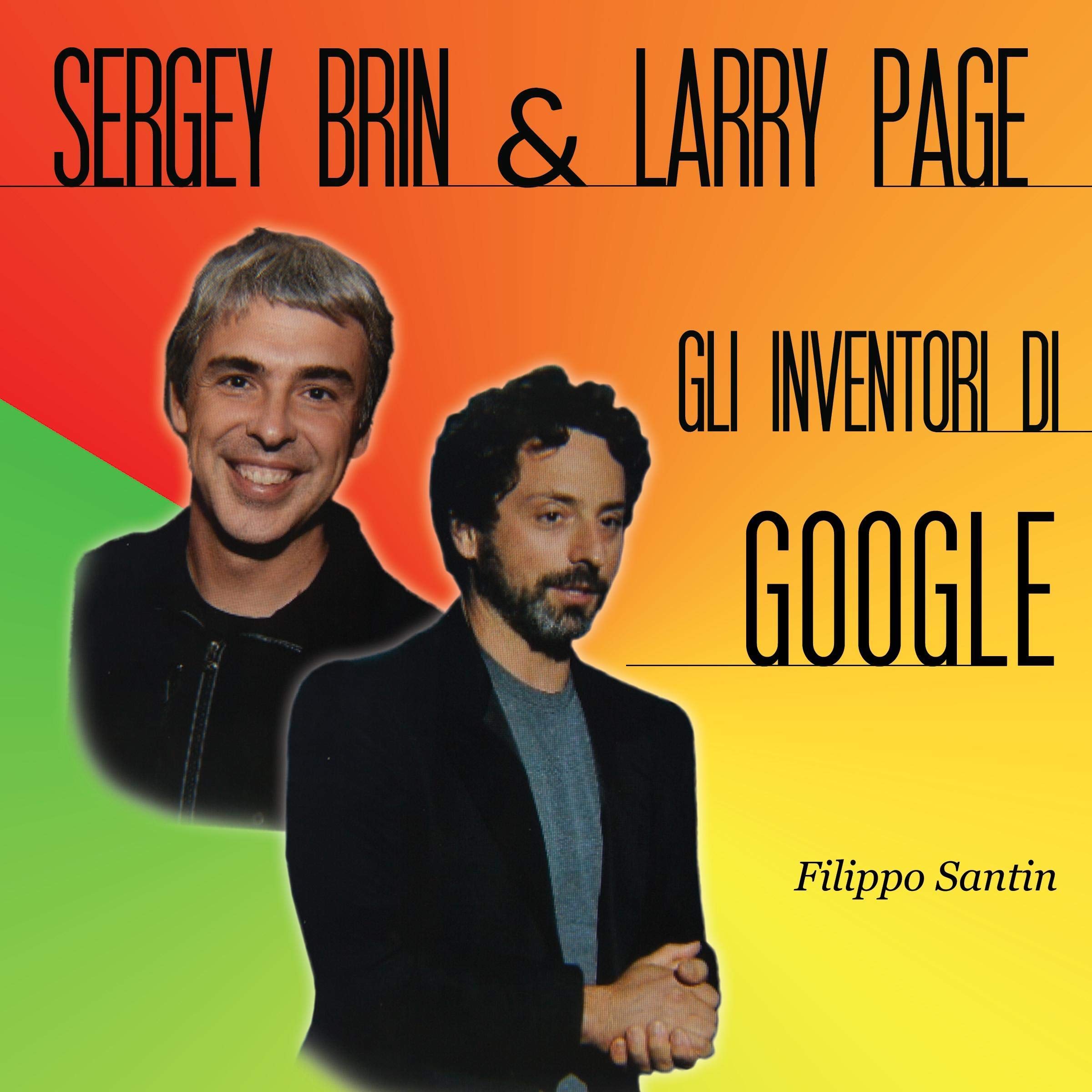 Sergey Brin e Larry Page: Gli inventori di Google