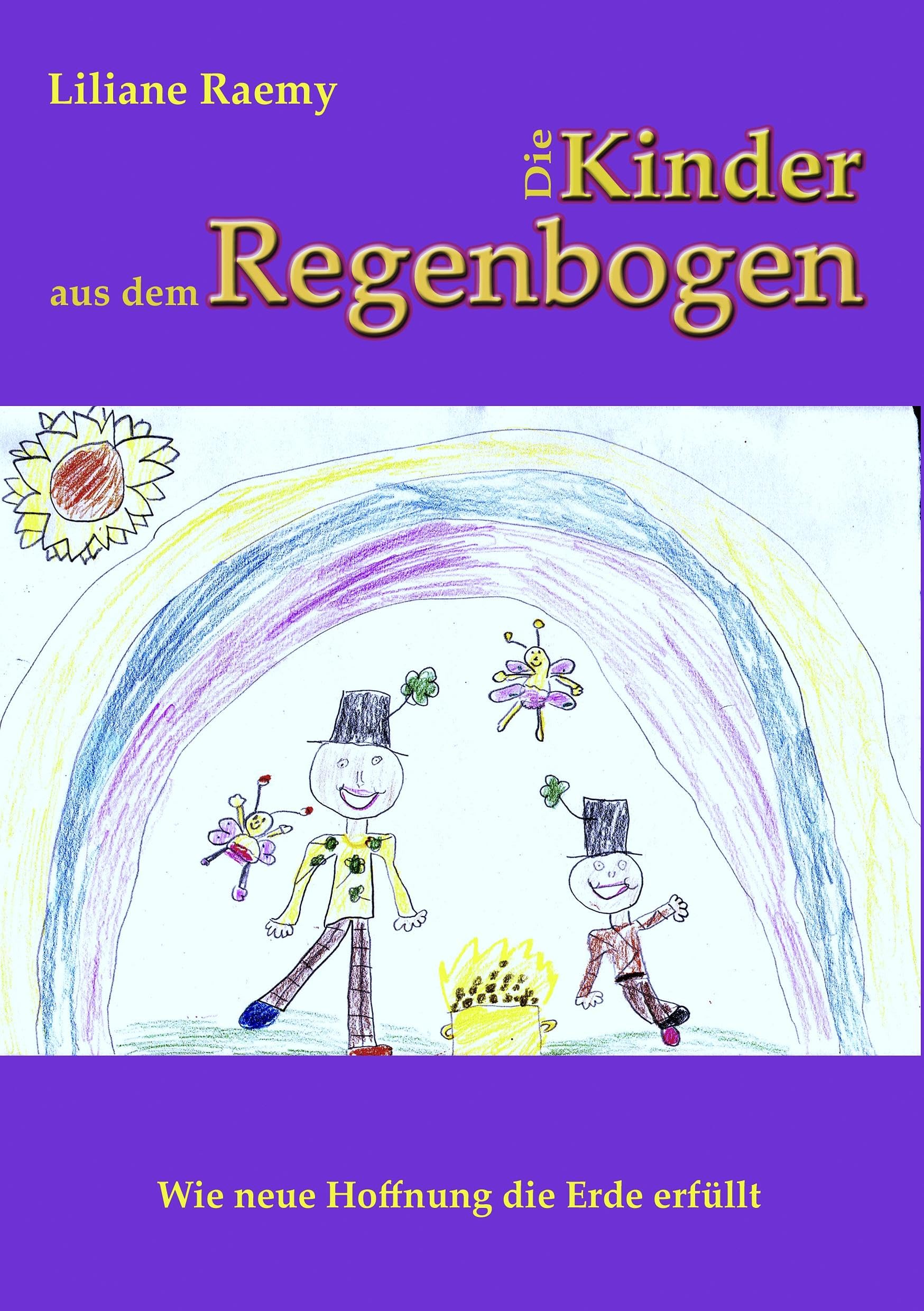 Die Kinder aus dem Regenbogen: Wie neue Hoffnung die Erde erfüllt