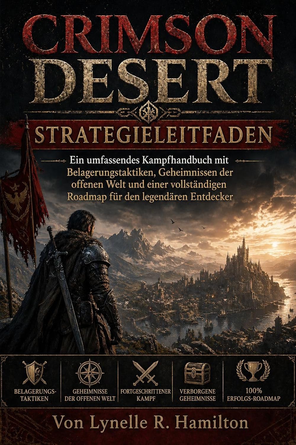 Crimson Desert STRATEGIELEITFADEN: Ein umfassendes Kampfhandbuch mit Belagerungstaktiken, Geheimnissen der offenen Welt und einer vollständigen Roadmap für den legendären Entdecker. (German Edition)      Kindle Edition